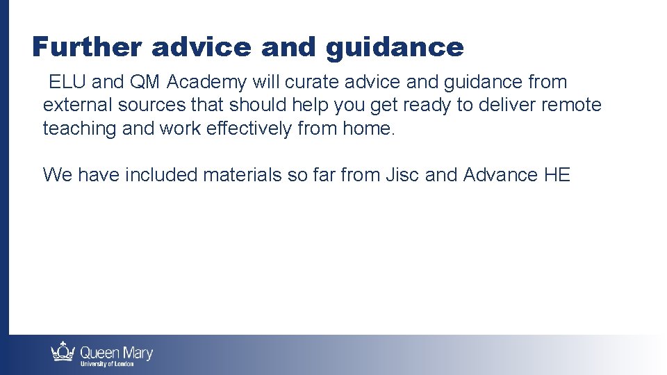 Further advice and guidance ELU and QM Academy will curate advice and guidance from