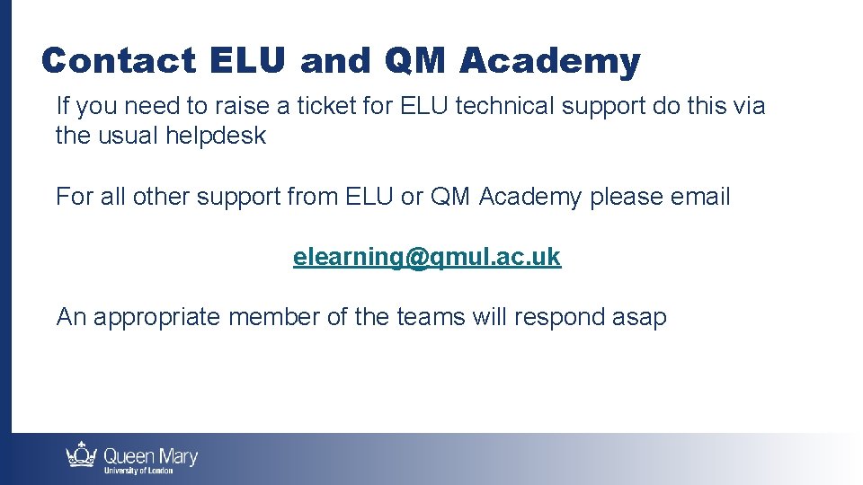 Contact ELU and QM Academy If you need to raise a ticket for ELU