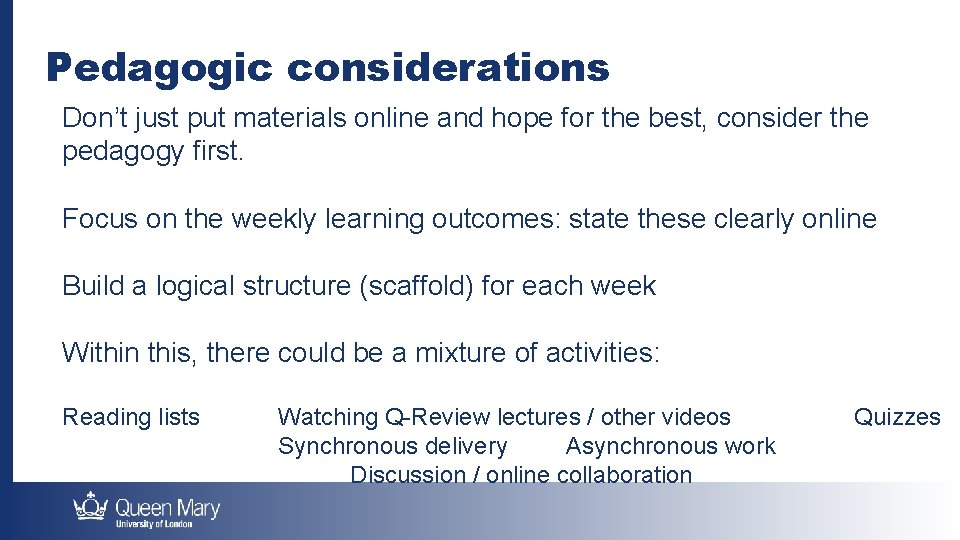 Pedagogic considerations Don’t just put materials online and hope for the best, consider the