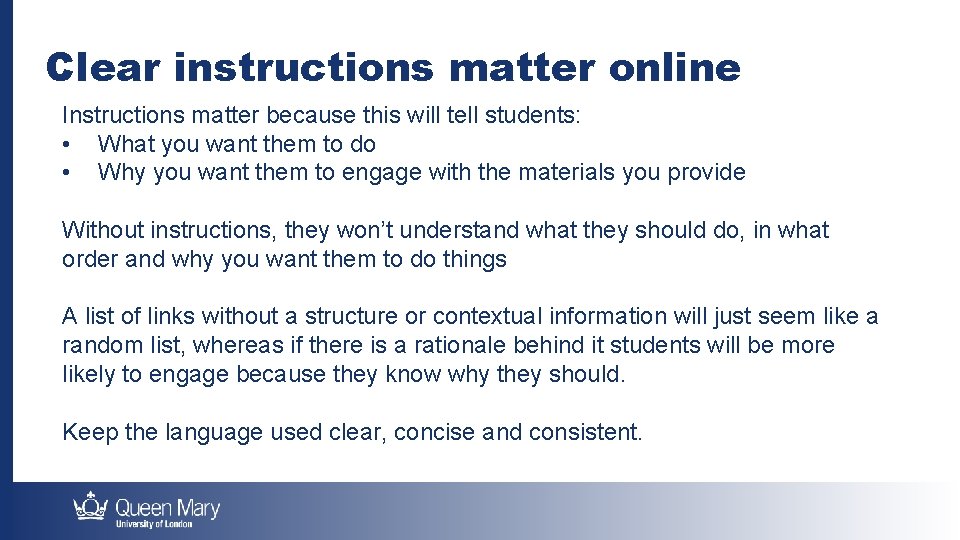Clear instructions matter online Instructions matter because this will tell students: • What you
