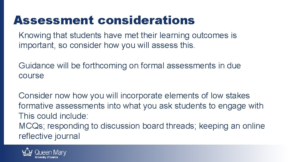 Assessment considerations Knowing that students have met their learning outcomes is important, so consider