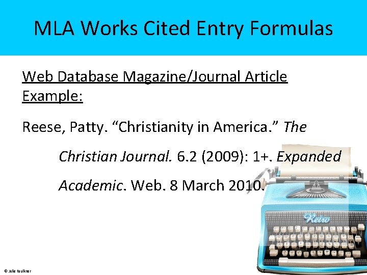 MLA Works Cited Entry Formulas Web Database Magazine/Journal Article Example: Reese, Patty. “Christianity in