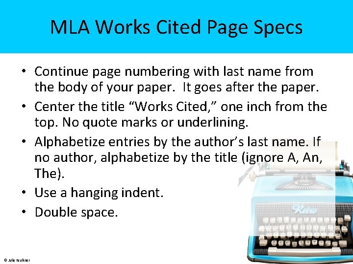 MLA Works Cited Page Specs • Continue page numbering with last name from the