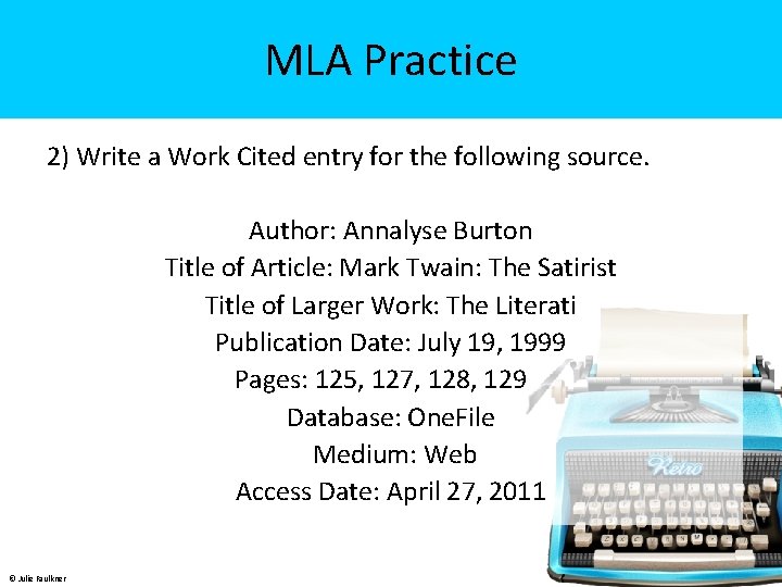 MLA Practice 2) Write a Work Cited entry for the following source. Author: Annalyse