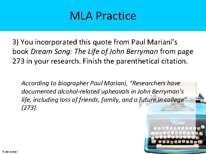 MLA Practice 3) You incorporated this quote from Paul Mariani’s book Dream Song: The