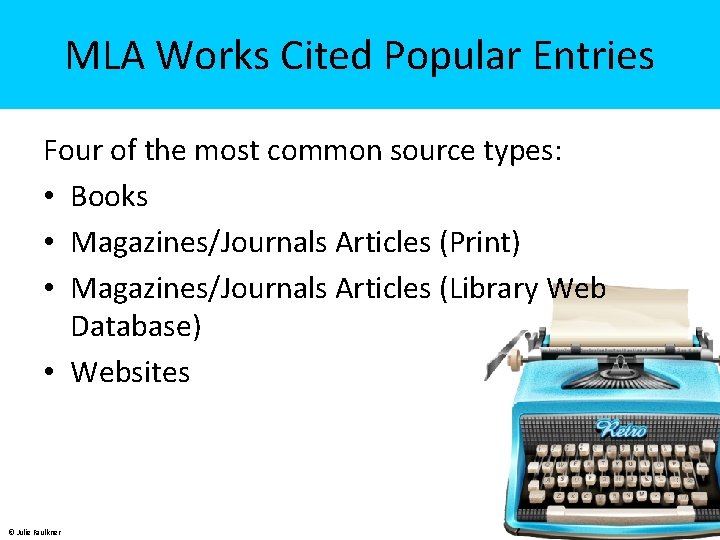 MLA Works Cited Popular Entries Four of the most common source types: • Books