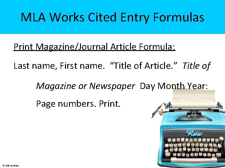 MLA Works Cited Entry Formulas Print Magazine/Journal Article Formula: Last name, First name. “Title