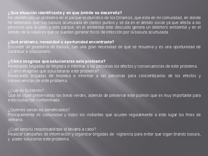 ¿Que situación identificaste y en que ámbito se desarrolla? He identificado un problema en