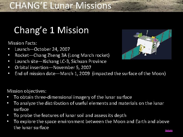 CHANG’E Lunar Missions Chang’e 1 Mission Facts: • Launch—October 24, 2007 • Rocket—Chang Zheng