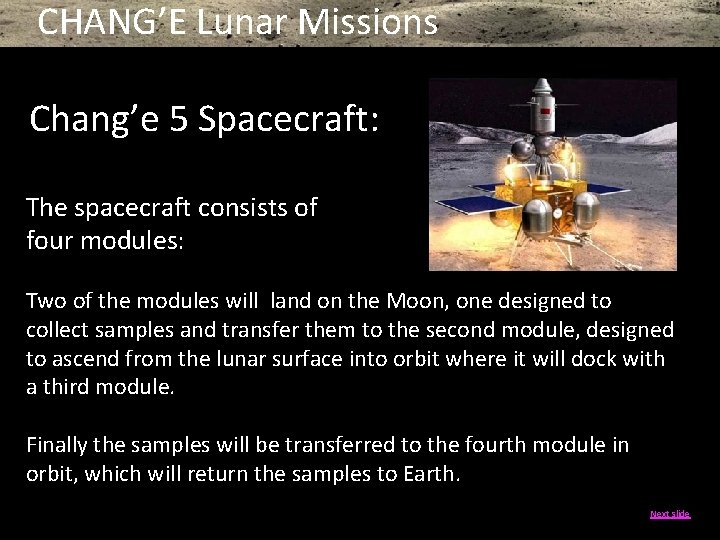 CHANG’E Lunar Missions Chang’e 5 Spacecraft: The spacecraft consists of four modules: Two of