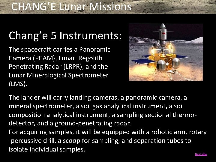 CHANG’E Lunar Missions Chang’e 5 Instruments: The spacecraft carries a Panoramic Camera (PCAM), Lunar