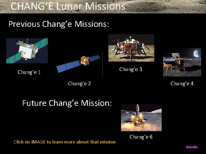 CHANG’E Lunar Missions Previous Chang’e Missions: Chang’e 3 Chang’e 1 Chang’e 2 Chang’e 4