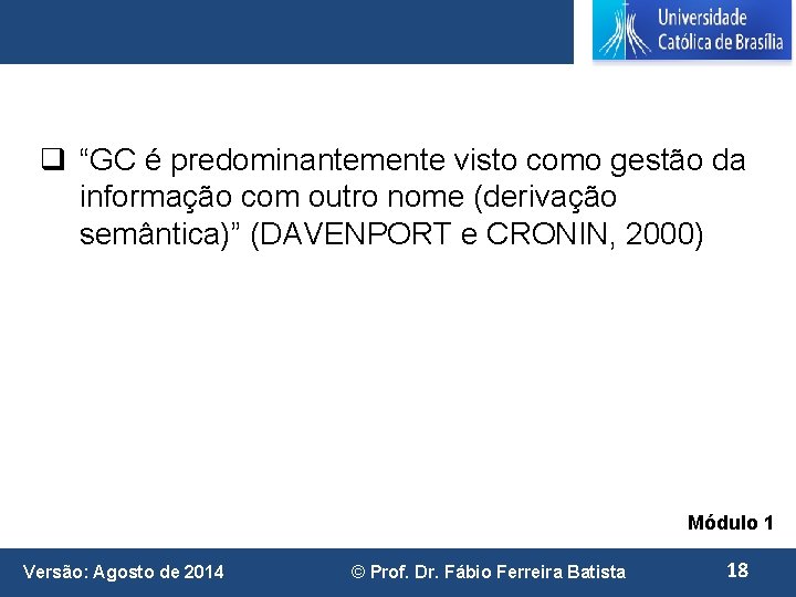 q “GC é predominantemente visto como gestão da informação com outro nome (derivação semântica)”