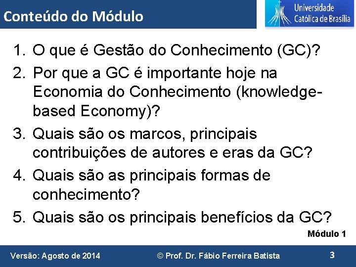 Conteúdo do Módulo 1. O que é Gestão do Conhecimento (GC)? 2. Por que