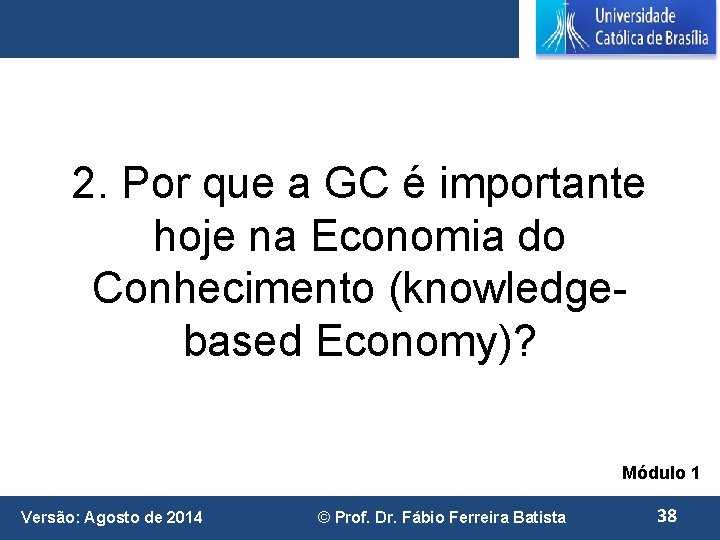 2. Por que a GC é importante hoje na Economia do Conhecimento (knowledgebased Economy)?