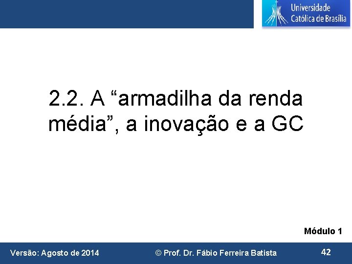 2. 2. A “armadilha da renda média”, a inovação e a GC Módulo 1