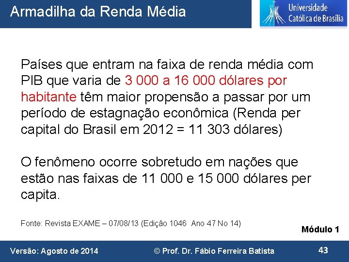 Armadilha da Renda Média Países que entram na faixa de renda média com PIB