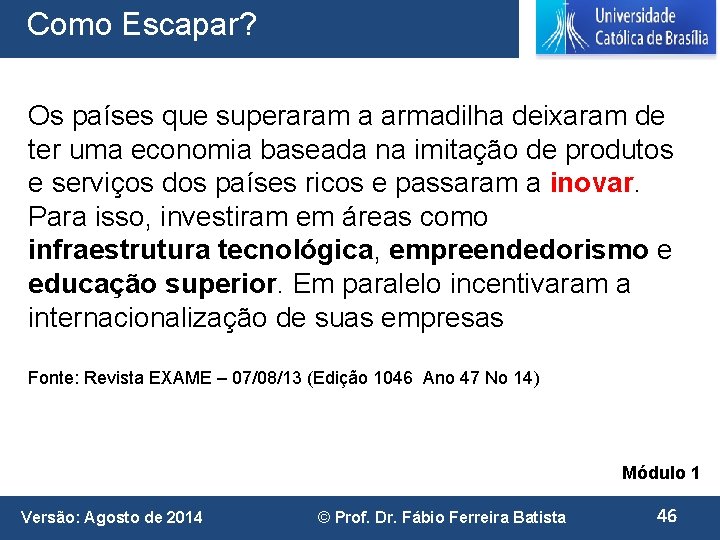 Como Escapar? Os países que superaram a armadilha deixaram de ter uma economia baseada