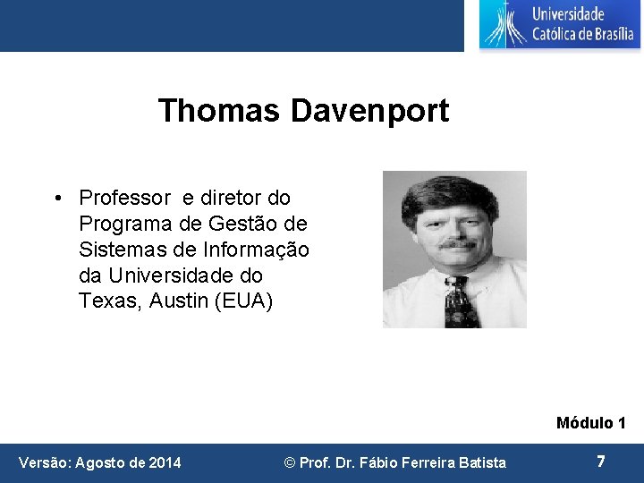 Thomas Davenport • Professor e diretor do Programa de Gestão de Sistemas de Informação