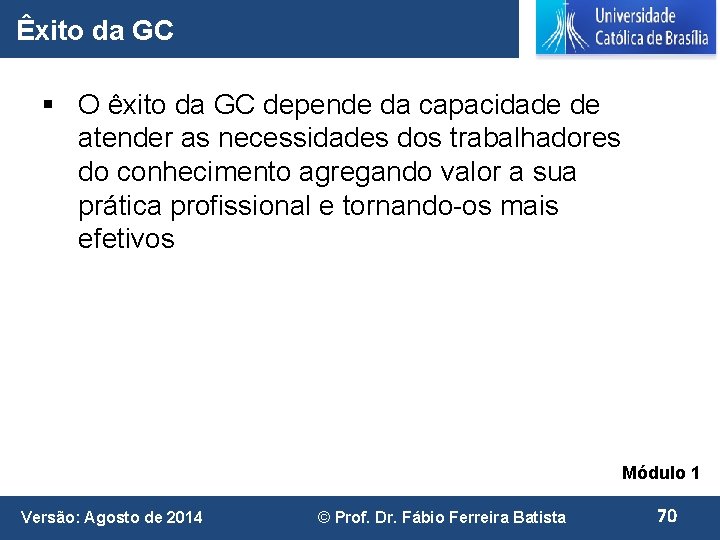 Êxito da GC § O êxito da GC depende da capacidade de atender as