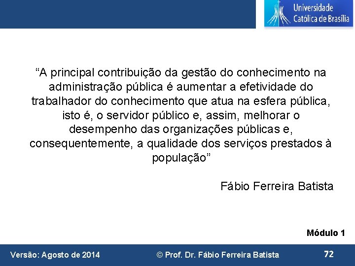 “A principal contribuição da gestão do conhecimento na administração pública é aumentar a efetividade