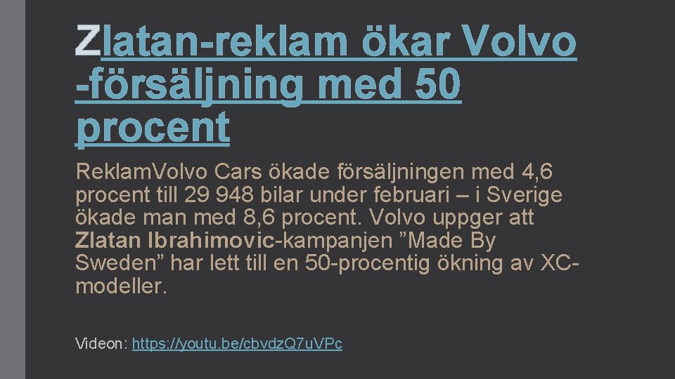 Zlatan-reklam ökar Volvo -försäljning med 50 procent Reklam. Volvo Cars ökade försäljningen med 4,
