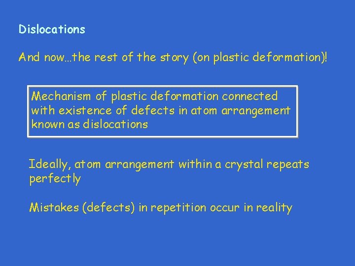 Dislocations And now…the rest of the story (on plastic deformation)! Mechanism of plastic deformation