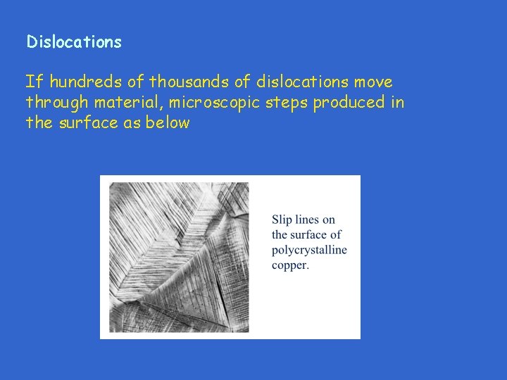 Dislocations If hundreds of thousands of dislocations move through material, microscopic steps produced in