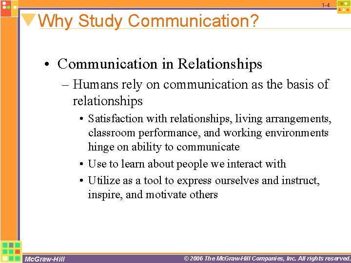 1 -4 Why Study Communication? • Communication in Relationships – Humans rely on communication 1 -4 Why Study Communication? • Communication in Relationships – Humans rely on communication