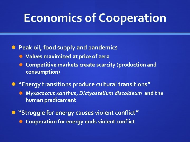 Economics of Cooperation Peak oil, food supply and pandemics Values maximized at price of