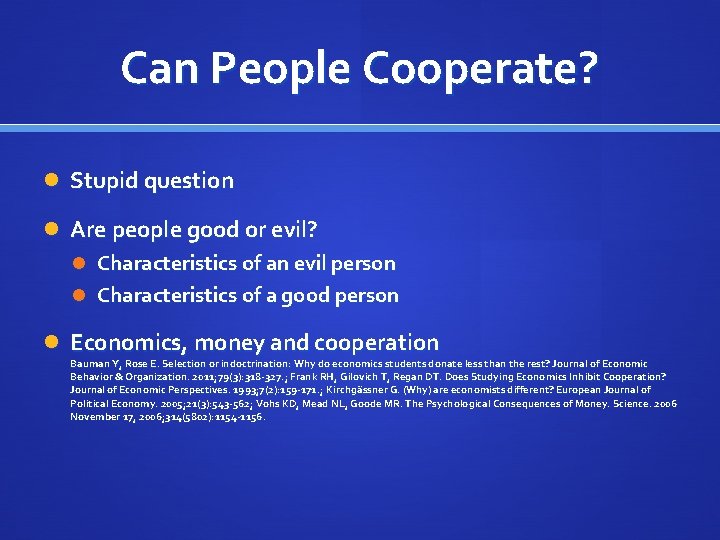 Can People Cooperate? Stupid question Are people good or evil? Characteristics of an evil