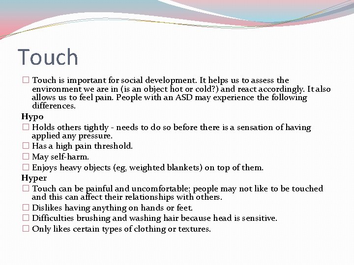 Touch � Touch is important for social development. It helps us to assess the