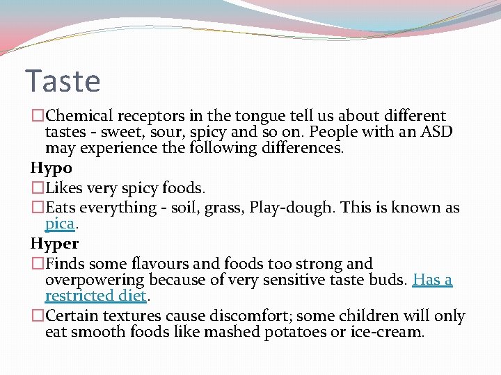 Taste �Chemical receptors in the tongue tell us about different tastes - sweet, sour,