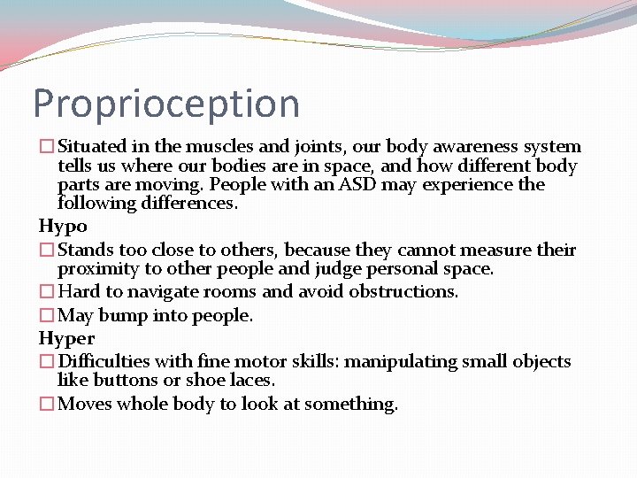 Proprioception �Situated in the muscles and joints, our body awareness system tells us where