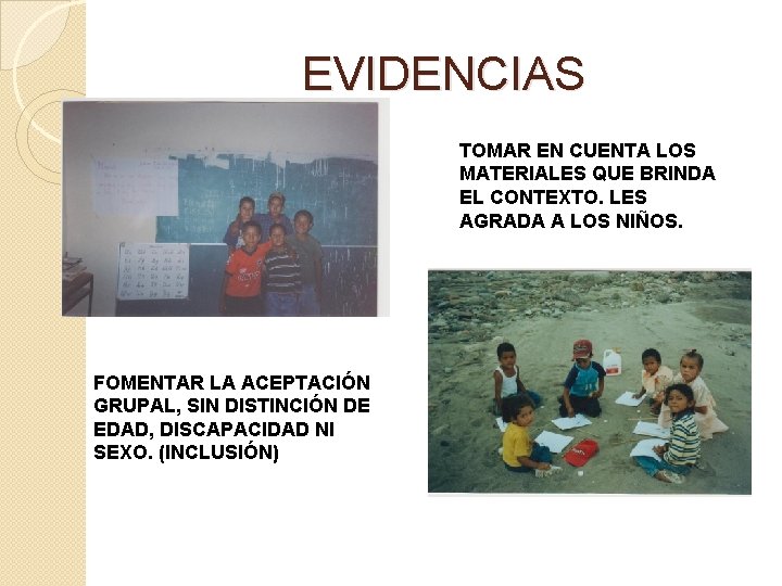 EVIDENCIAS TOMAR EN CUENTA LOS MATERIALES QUE BRINDA EL CONTEXTO. LES AGRADA A LOS