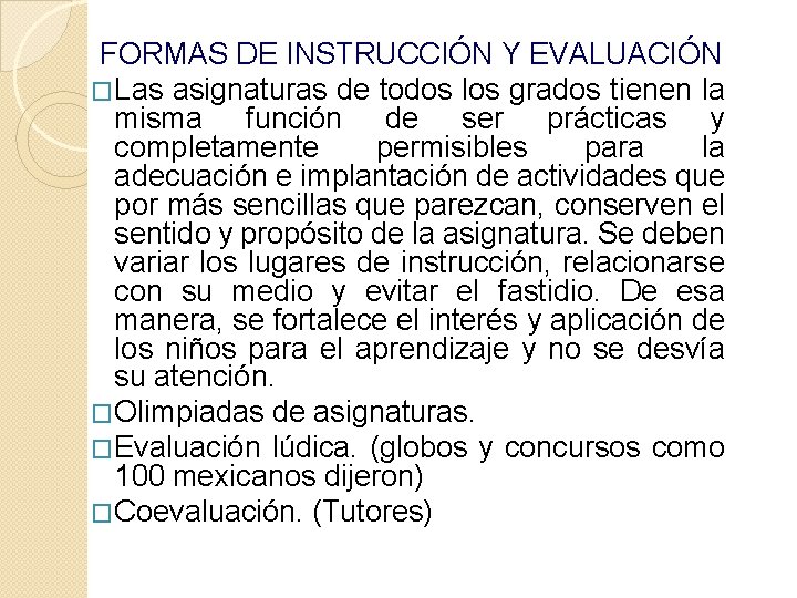 FORMAS DE INSTRUCCIÓN Y EVALUACIÓN �Las asignaturas de todos los grados tienen la misma