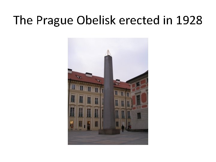 The Prague Obelisk erected in 1928 