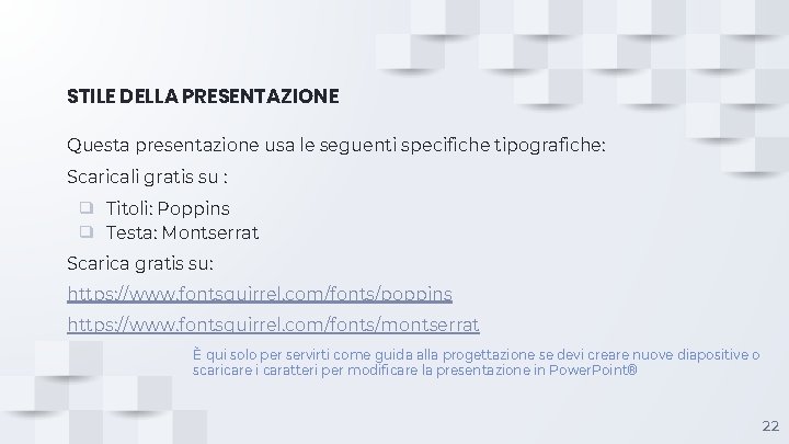 STILE DELLA PRESENTAZIONE Questa presentazione usa le seguenti specifiche tipografiche: Scaricali gratis su :