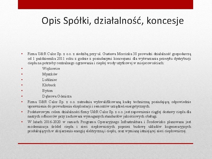 Opis Spółki, działalność, koncesje • • • Firma U&R Calor Sp. z o. o.