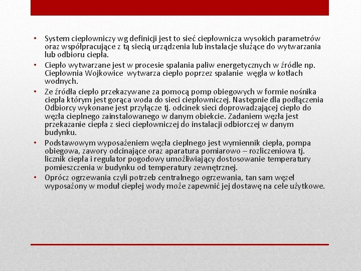  • System ciepłowniczy wg definicji jest to sieć ciepłownicza wysokich parametrów oraz współpracujące