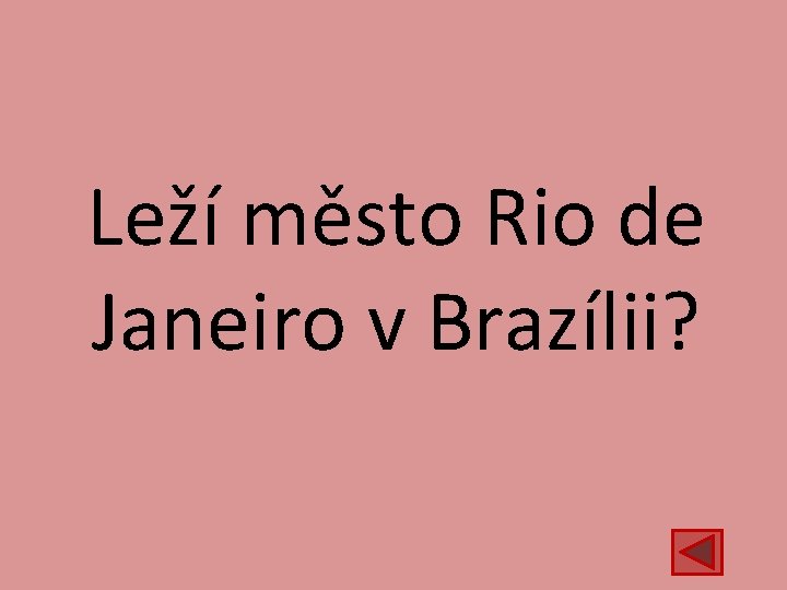Leží město Rio de Janeiro v Brazílii? 
