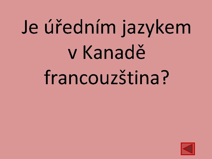 Je úředním jazykem v Kanadě francouzština? 