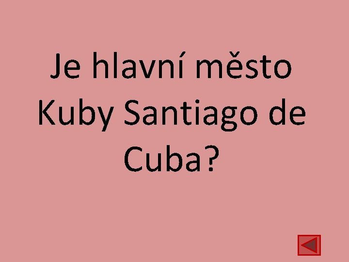 Je hlavní město Kuby Santiago de Cuba? 