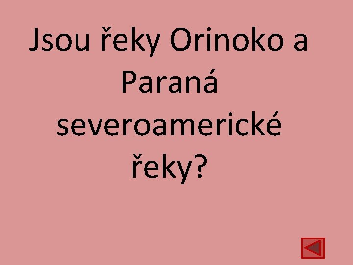 Jsou řeky Orinoko a Paraná severoamerické řeky? 