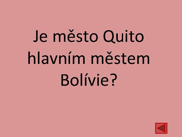 Je město Quito hlavním městem Bolívie? 