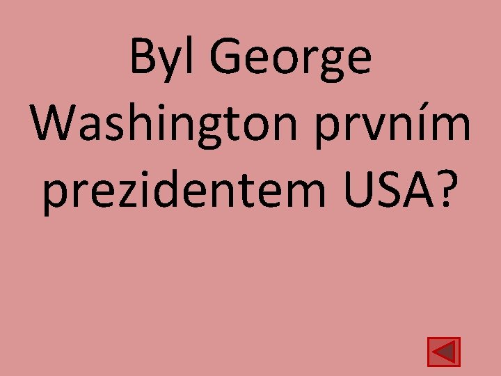 Byl George Washington prvním prezidentem USA? 