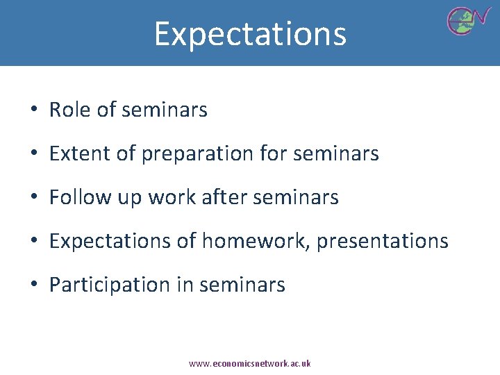 Expectations • Role of seminars • Extent of preparation for seminars • Follow up