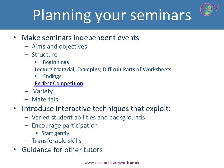 Planning your seminars • Make seminars independent events – Aims and objectives – Structure