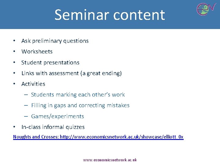 Seminar content • Ask preliminary questions • Worksheets • Student presentations • Links with