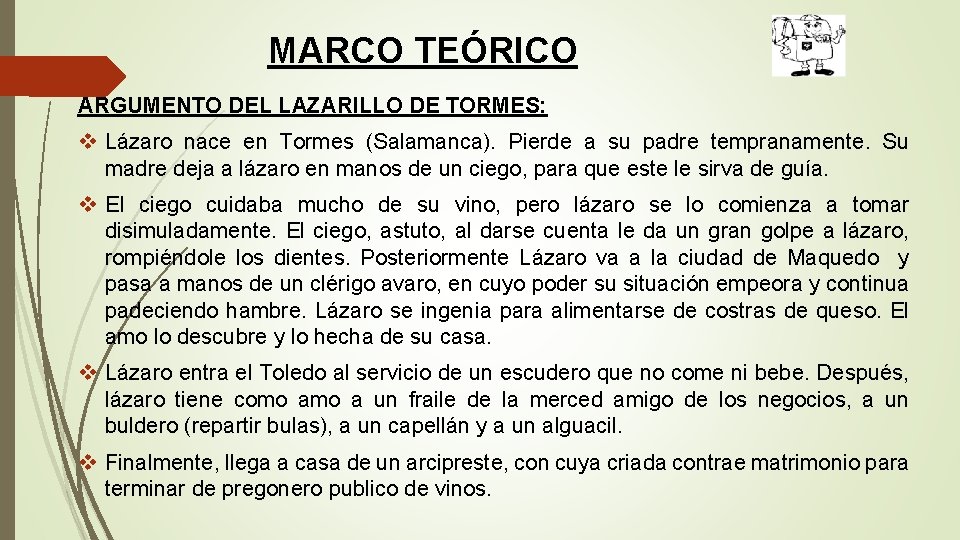 MARCO TEÓRICO ARGUMENTO DEL LAZARILLO DE TORMES: v Lázaro nace en Tormes (Salamanca). Pierde